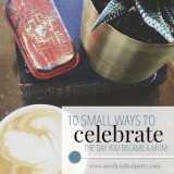 Ten Ways to Celebrate the Day You Became a Mom - A Well Crafted Party