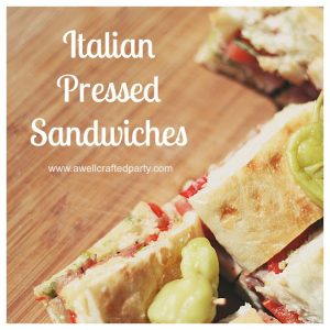 Italian Pressed Sandwiches // A Well Crafted Party