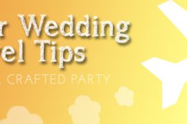 Summer Wedding Travel Tips from A Well Crafted Party
