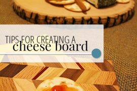 Tips for Creating a Cheese Board - A Well Crafted Party