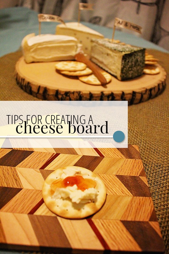 Tips for Creating a Cheese Board - A Well Crafted Party