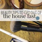 beauty tips to get out of the house fast from A Well Crafted Party