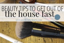 beauty tips to get out of the house fast from A Well Crafted Party