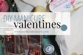 DIY Manicure Valentines + Free Printables from A Well Crafted Party
