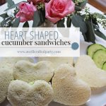 Heart Shaped Cucumber Sandwiches - A Well Crafted Party