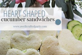 Heart Shaped Cucumber Sandwiches - A Well Crafted Party